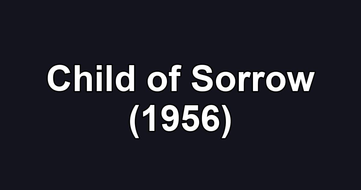 Child of Sorrow (1956)