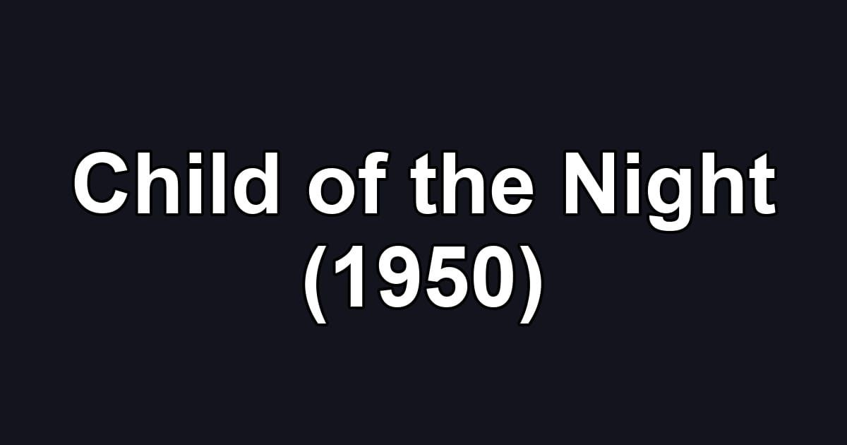 Child of the Night (1950)
