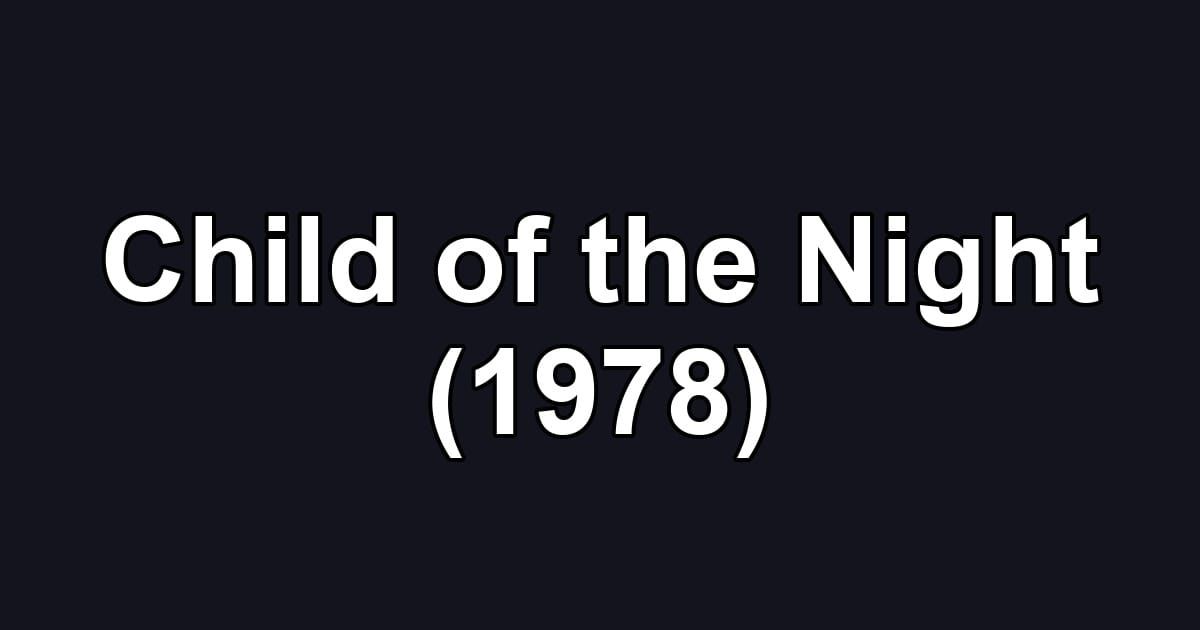 Child of the Night (1978)