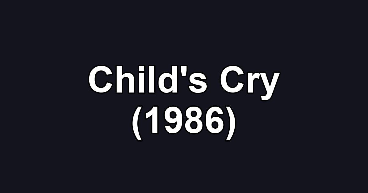 Child's Cry (1986)