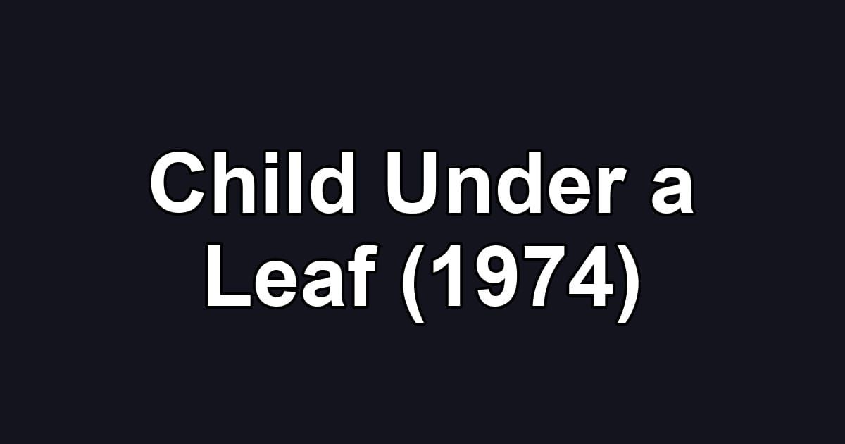 Child Under a Leaf (1974)