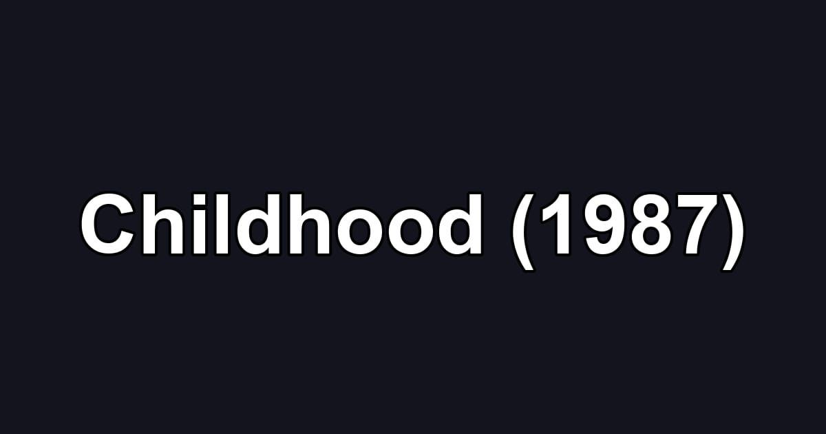 Childhood (1987)