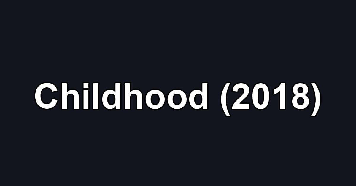 Childhood (2018)