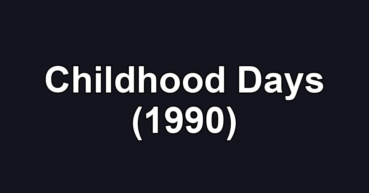 Childhood Days (1990)