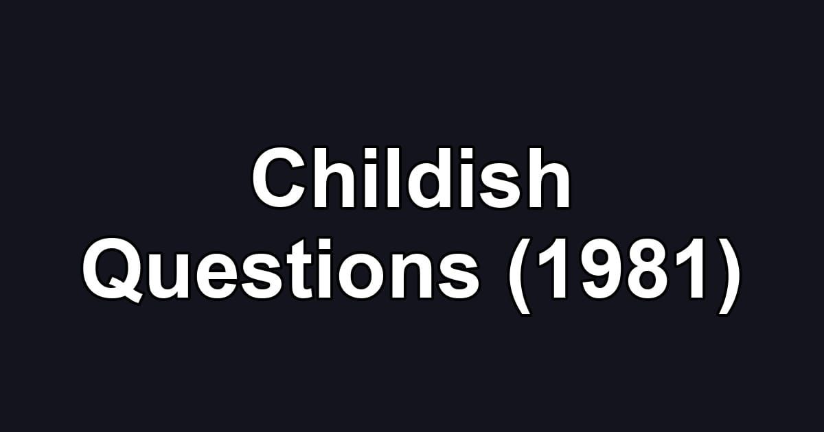 Childish Questions (1981)