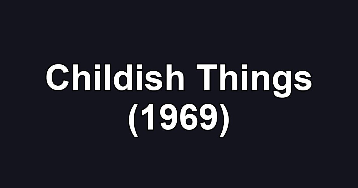 Childish Things (1969)