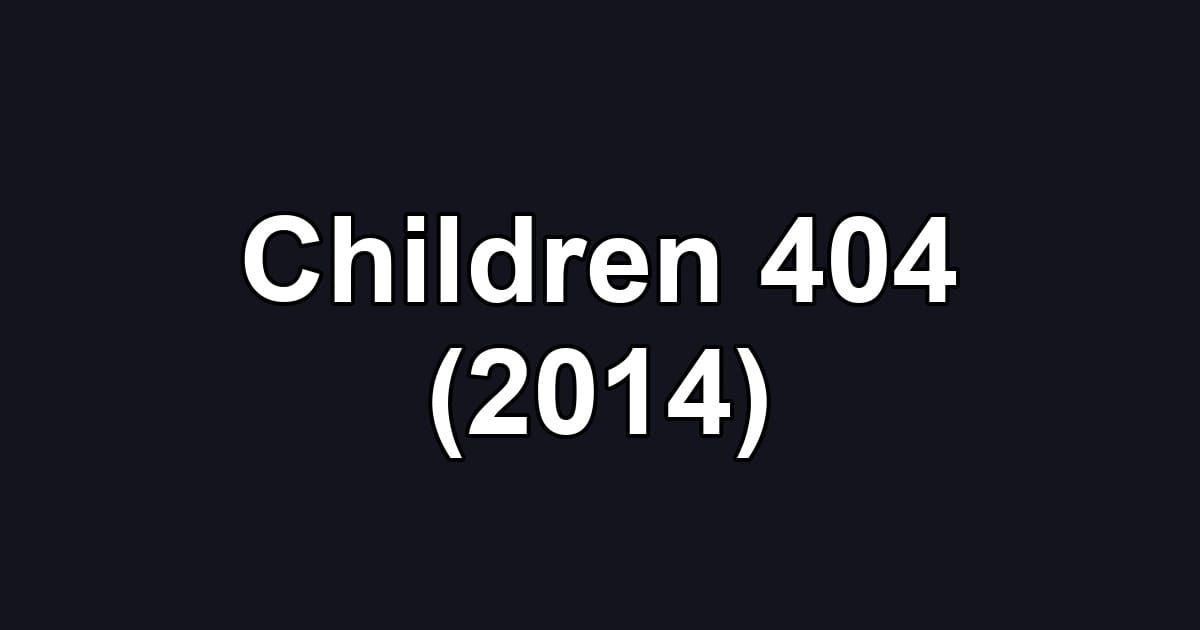 Children 404 (2014)