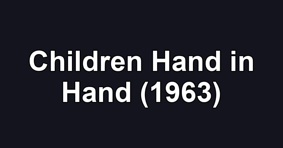 Children Hand in Hand (1963)