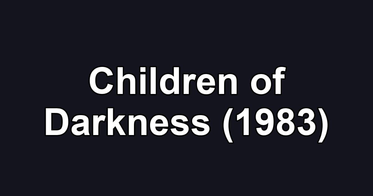 Children of Darkness (1983)