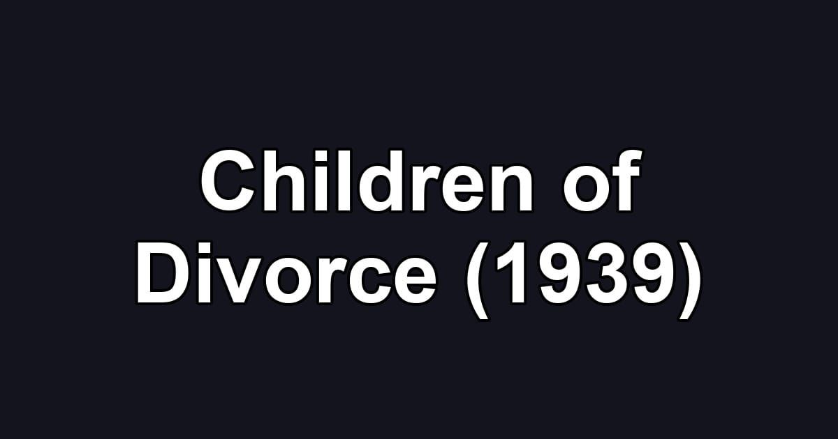 Children of Divorce (1939)