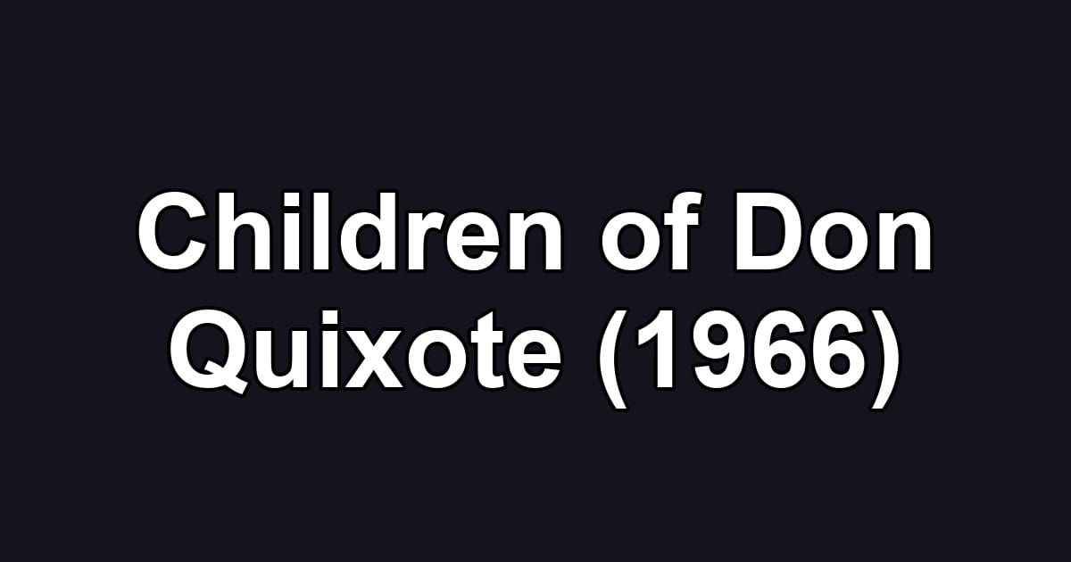 Children of Don Quixote (1966)