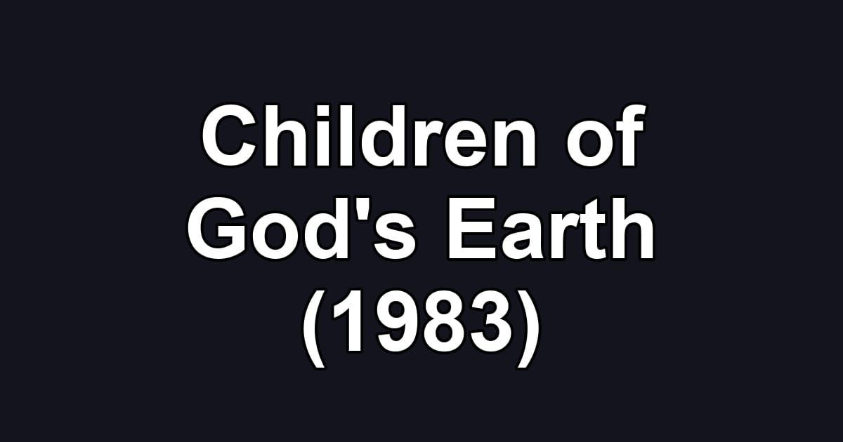 Children of God's Earth (1983)