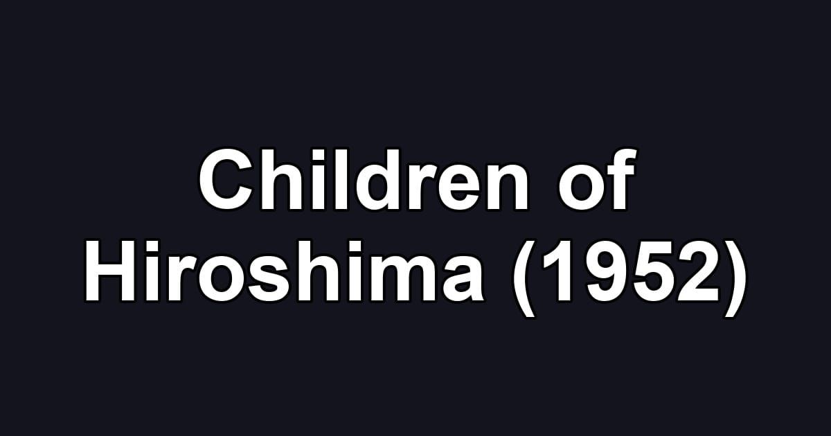Children of Hiroshima (1952)