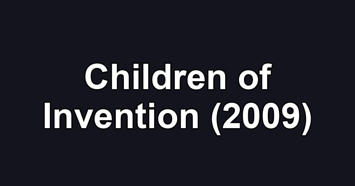 Children of Invention (2009)