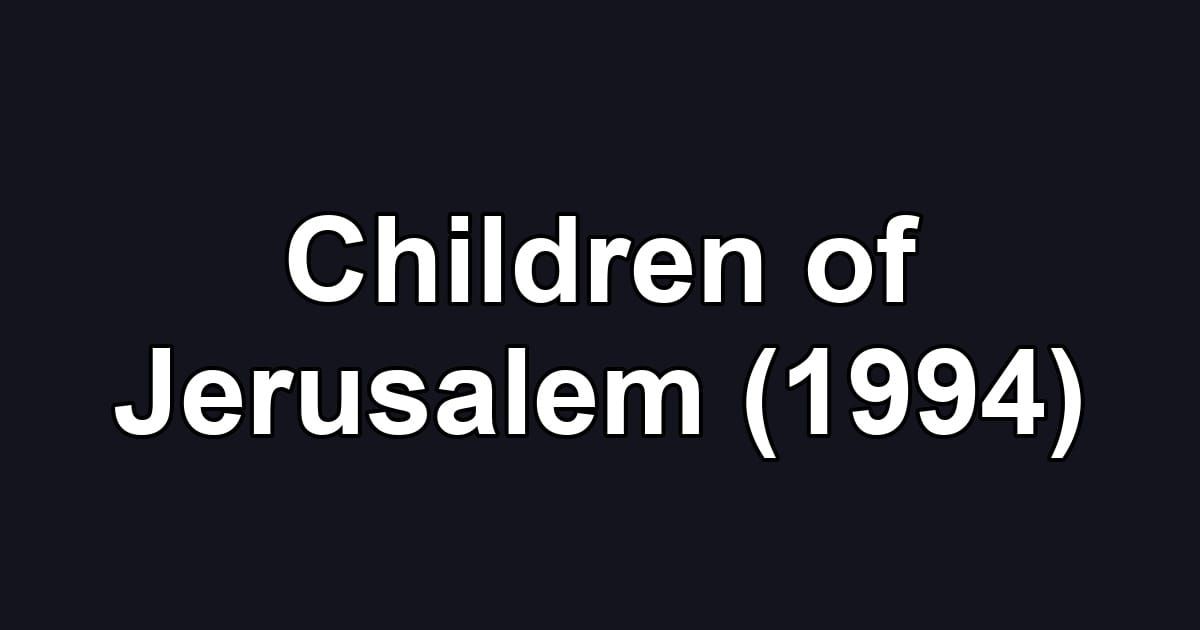 Children of Jerusalem (1994)