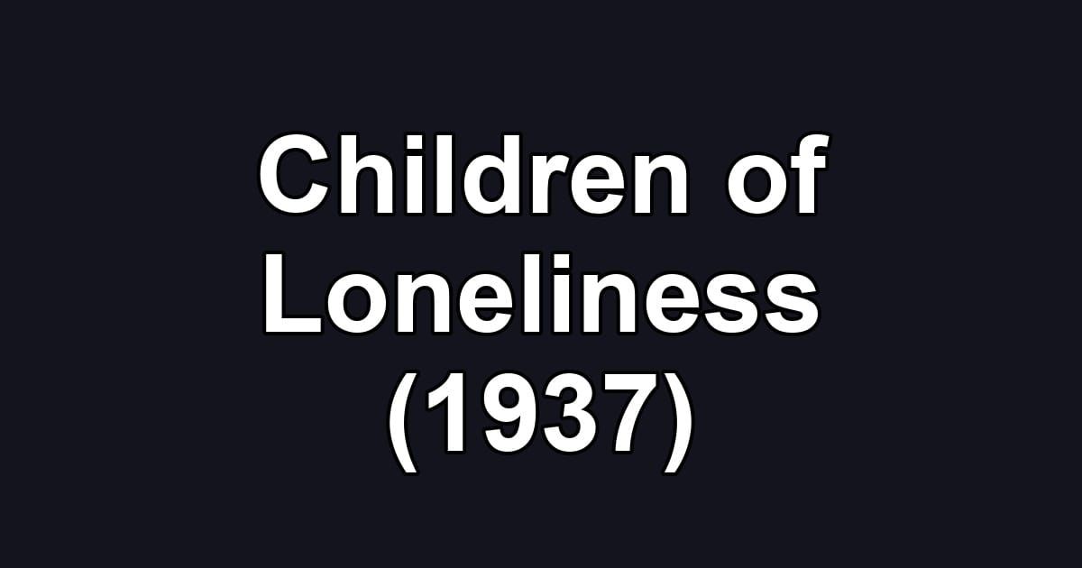 Children of Loneliness (1937)