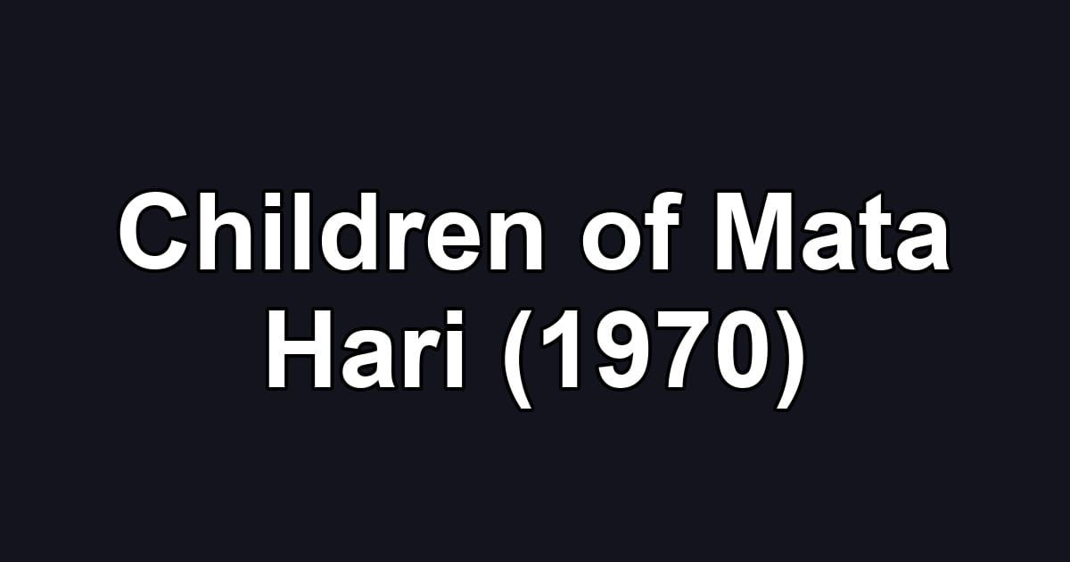Children of Mata Hari (1970)