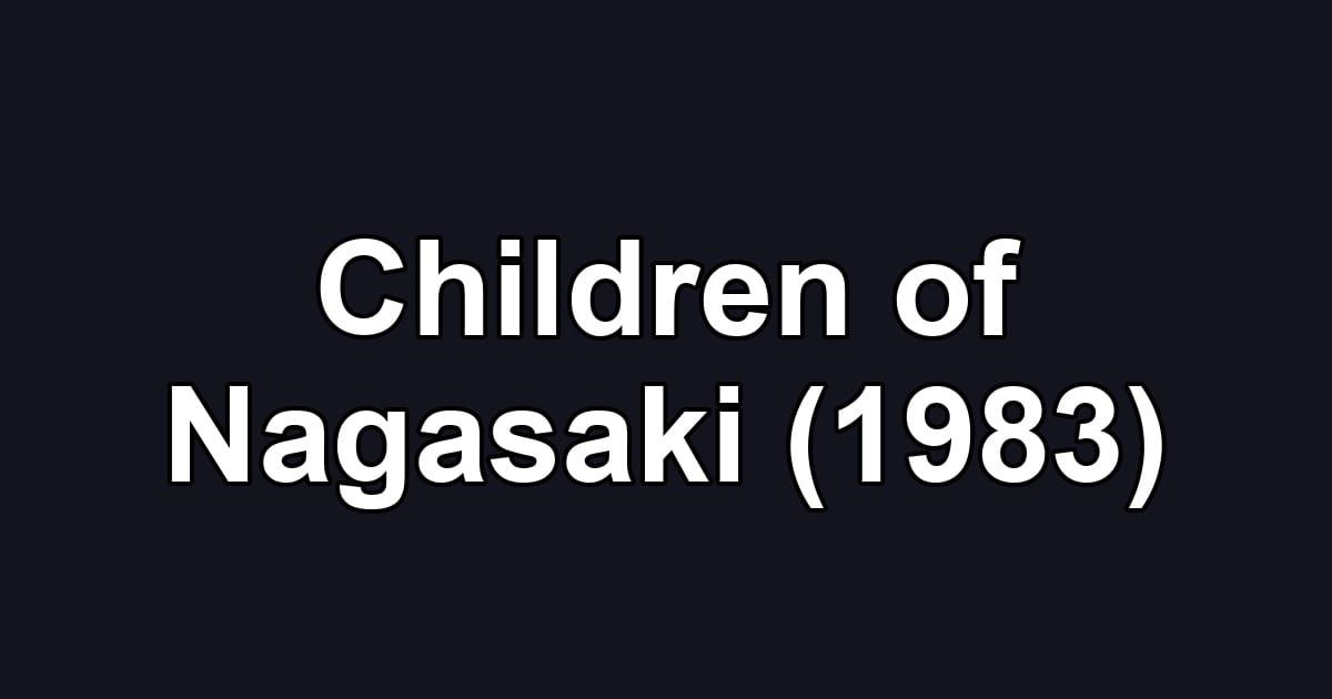 Children of Nagasaki (1983)