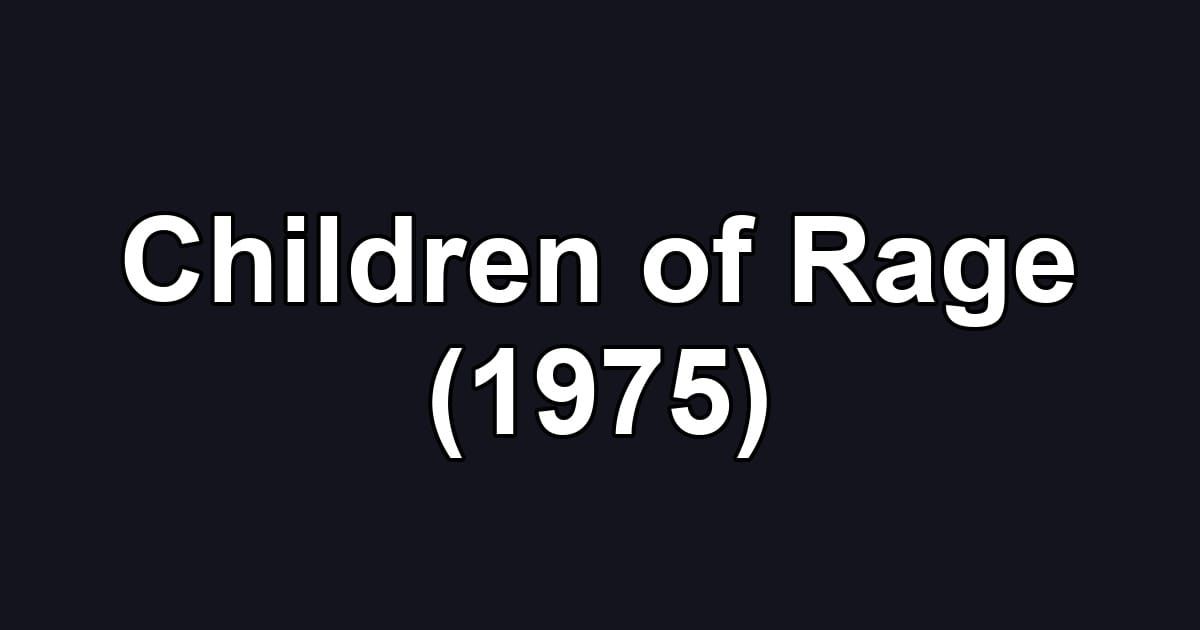 Children of Rage (1975)