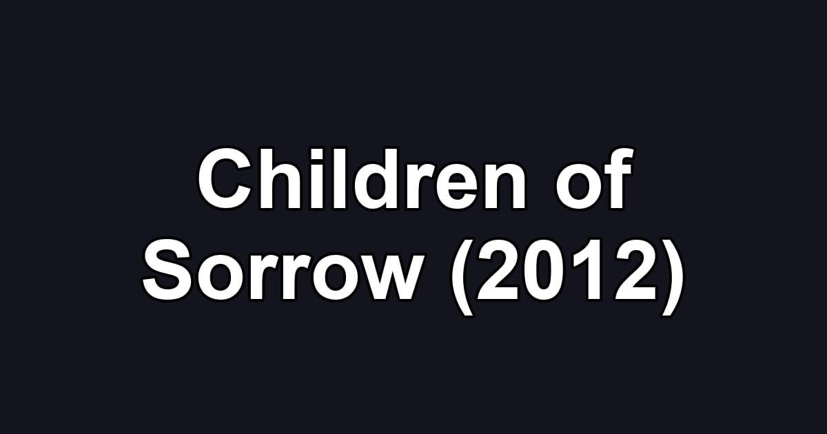 Children of Sorrow (2012)