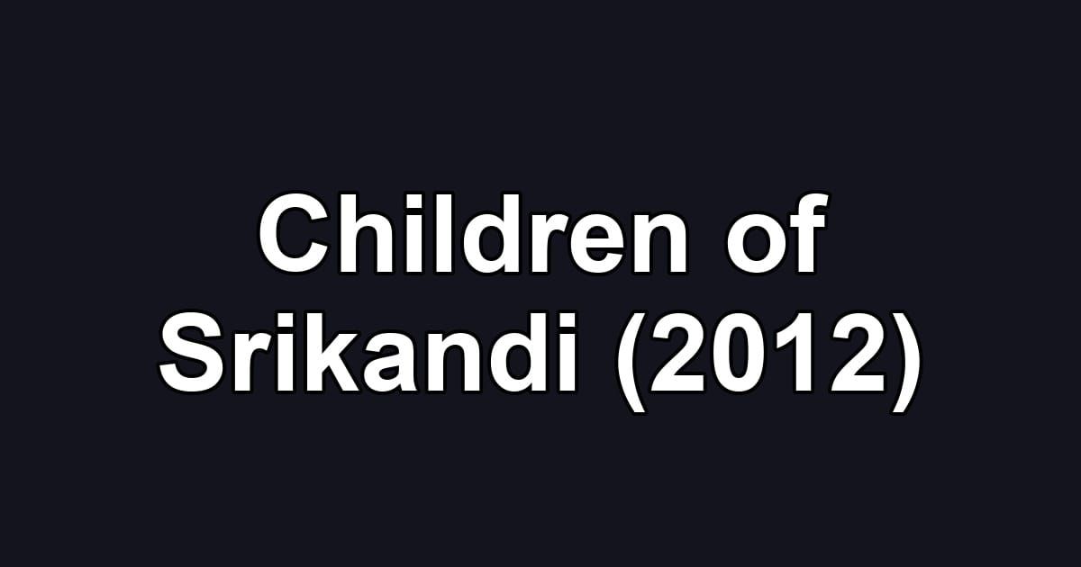 Children of Srikandi (2012)