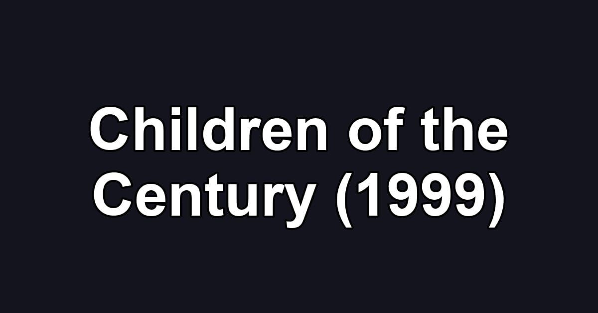 Children of the Century (1999)