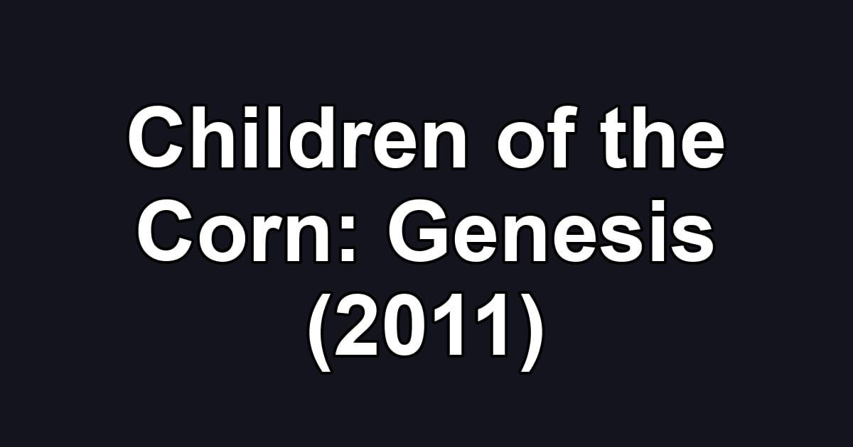 Children of the Corn: Genesis (2011)