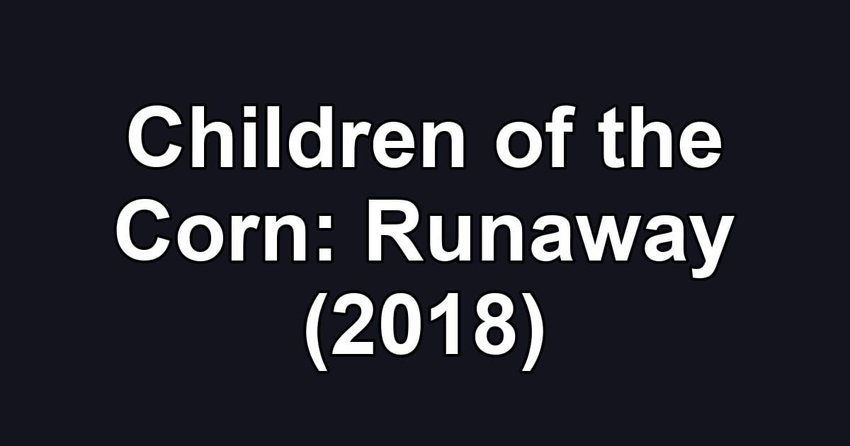 Children of the Corn: Runaway (2018)