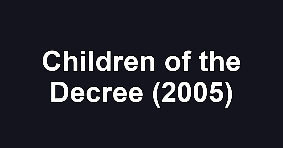 Children of the Decree (2005)