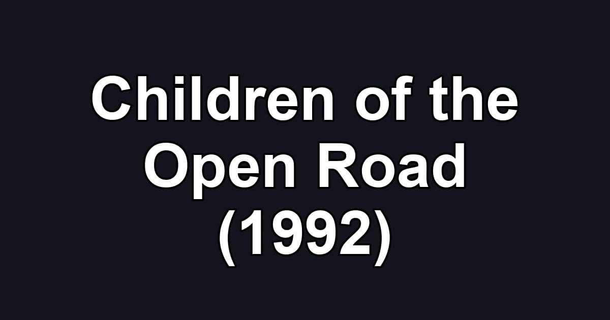 Children of the Open Road (1992)