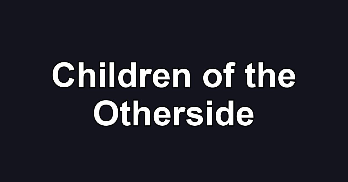 Children of the Otherside