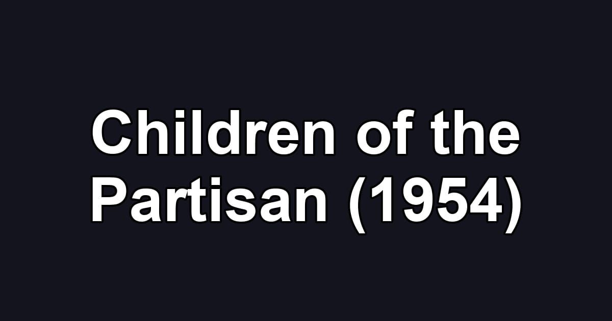 Children of the Partisan (1954)
