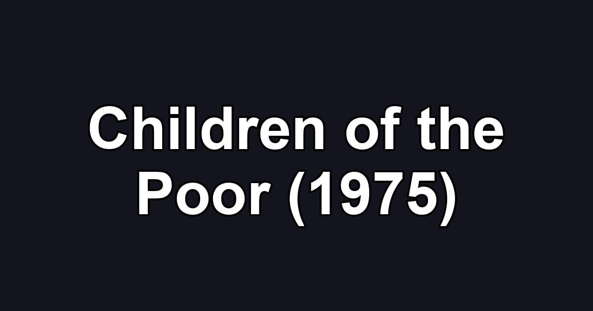 Children of the Poor (1975)