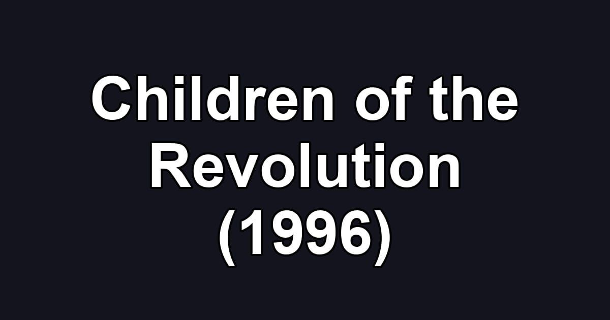 Children of the Revolution (1996)
