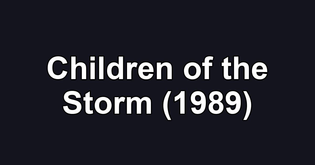 Children of the Storm (1989)