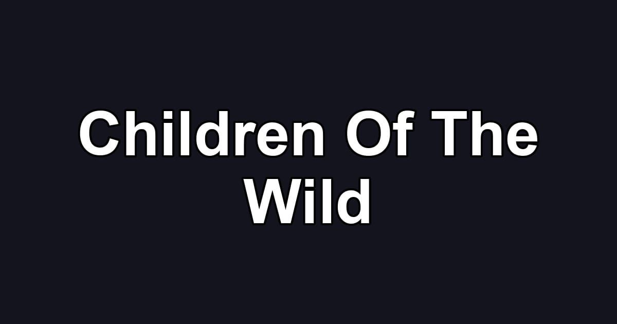 Children Of The Wild