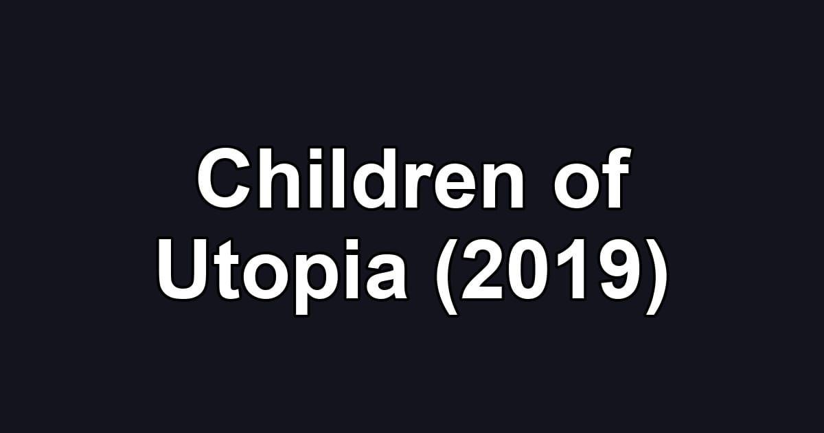 Children of Utopia (2019)