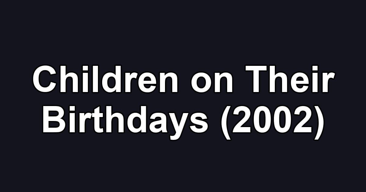 Children on Their Birthdays (2002)