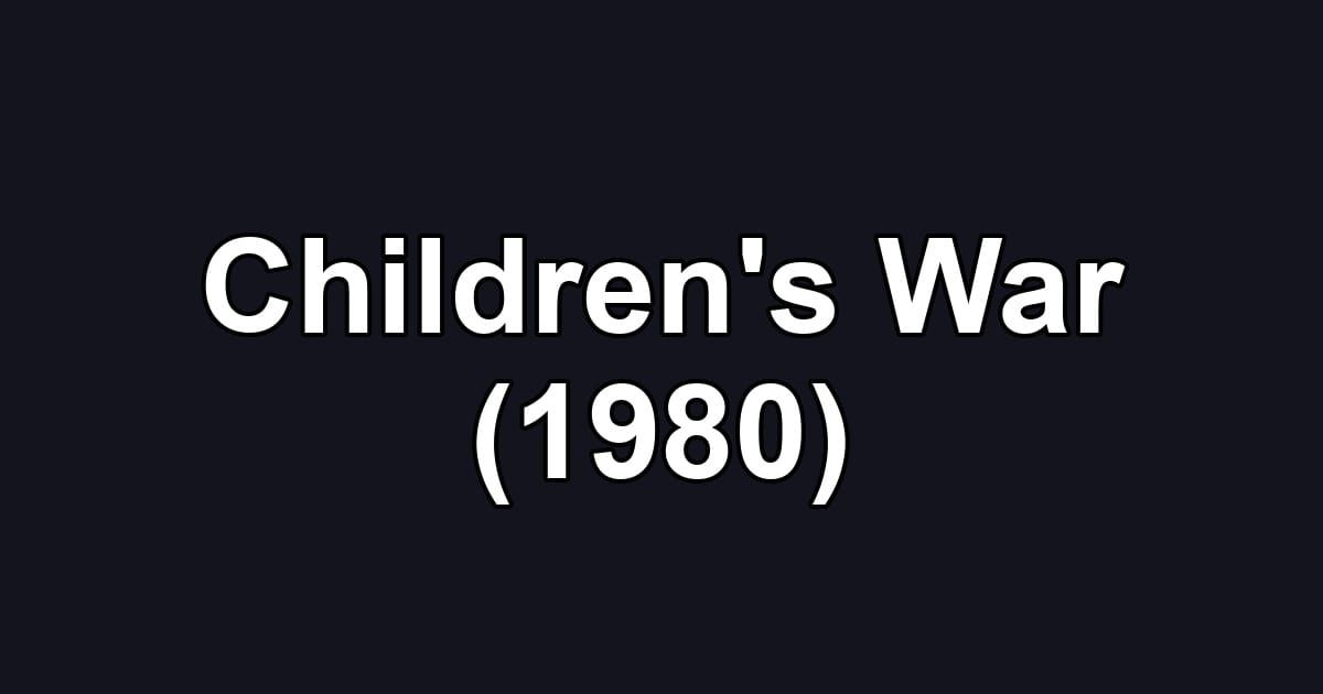 Children's War (1980)