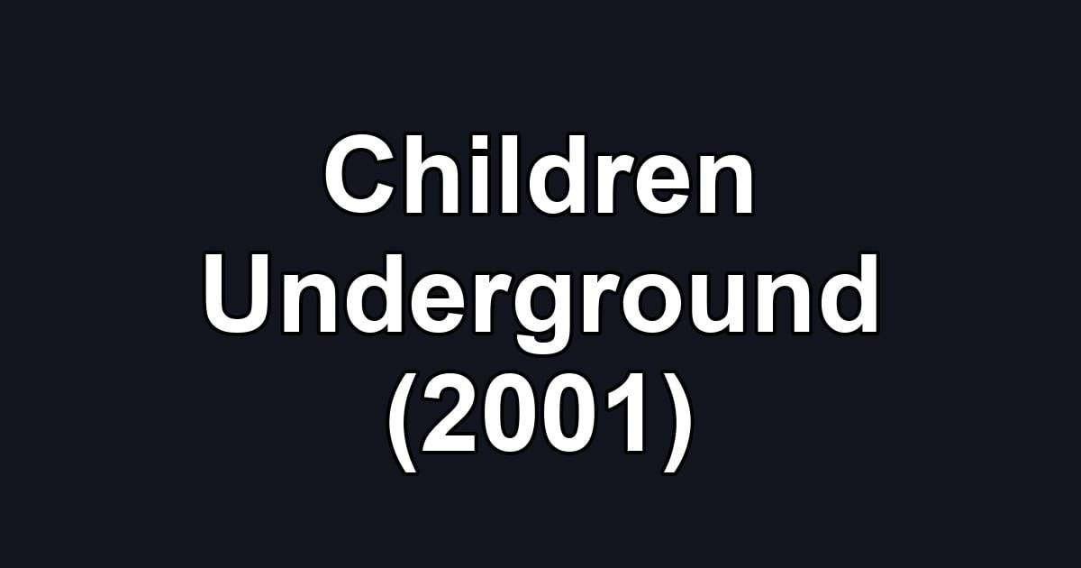 Children Underground (2001)