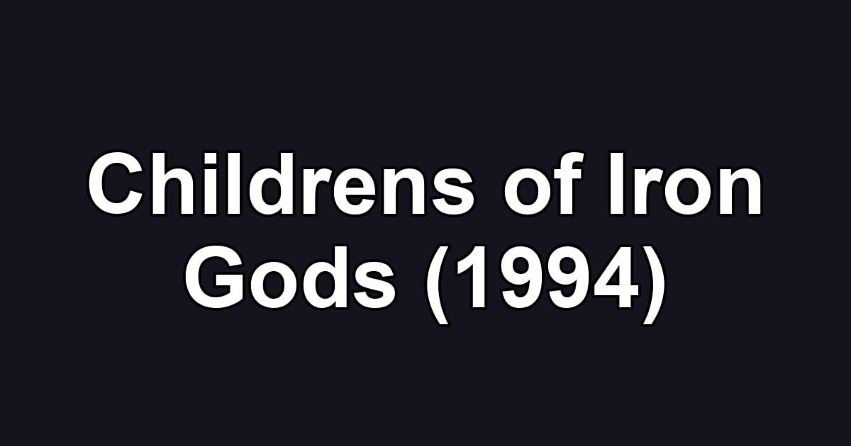 Childrens of Iron Gods (1994)
