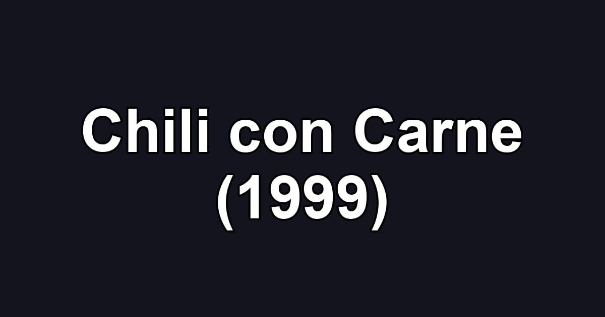 Chili con Carne (1999)