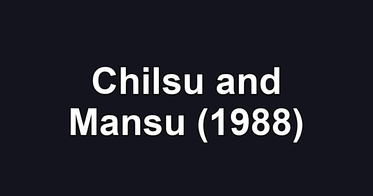 Chilsu and Mansu (1988)