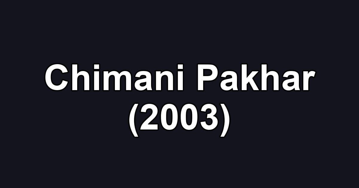 Chimani Pakhar (2003)