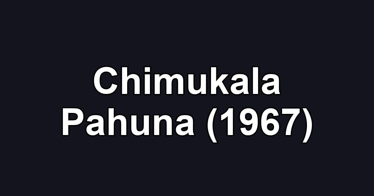 Chimukala Pahuna (1967)