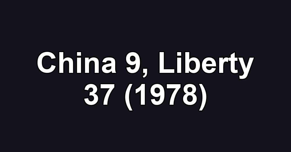 China 9, Liberty 37 (1978)