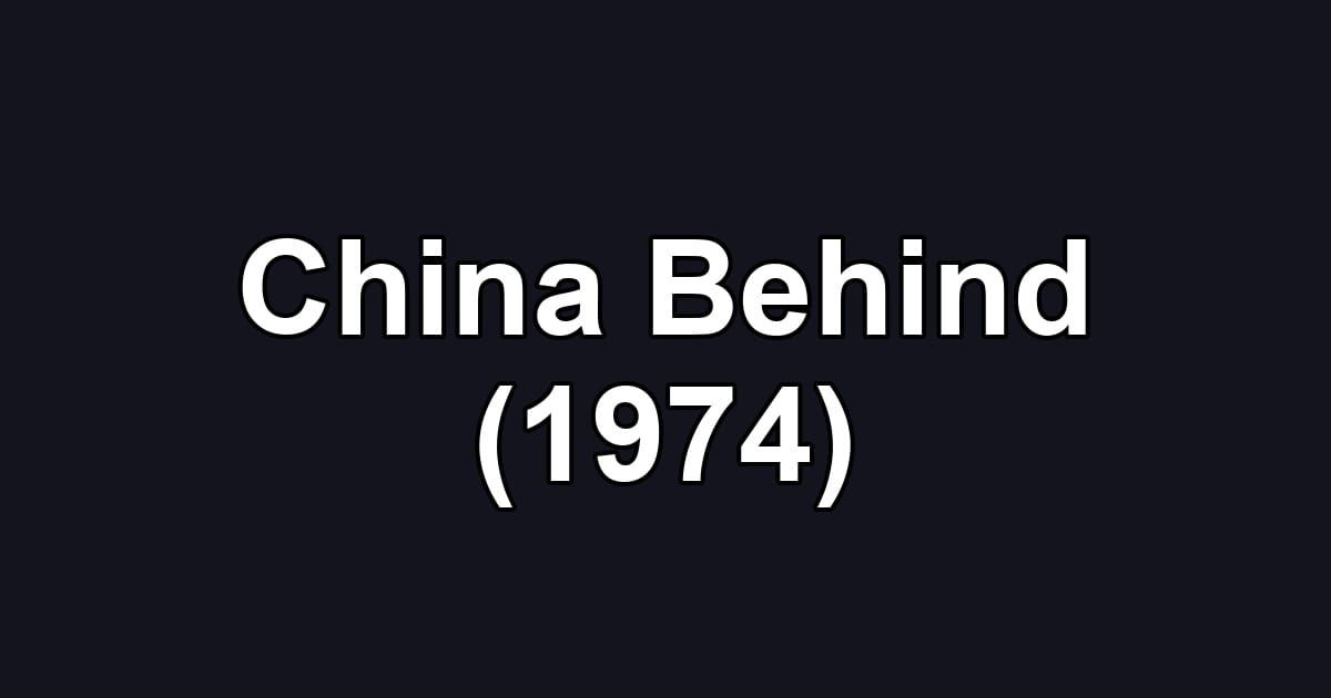 China Behind (1974)