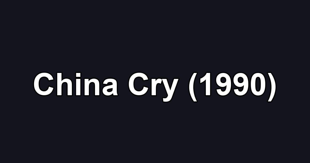 China Cry (1990)