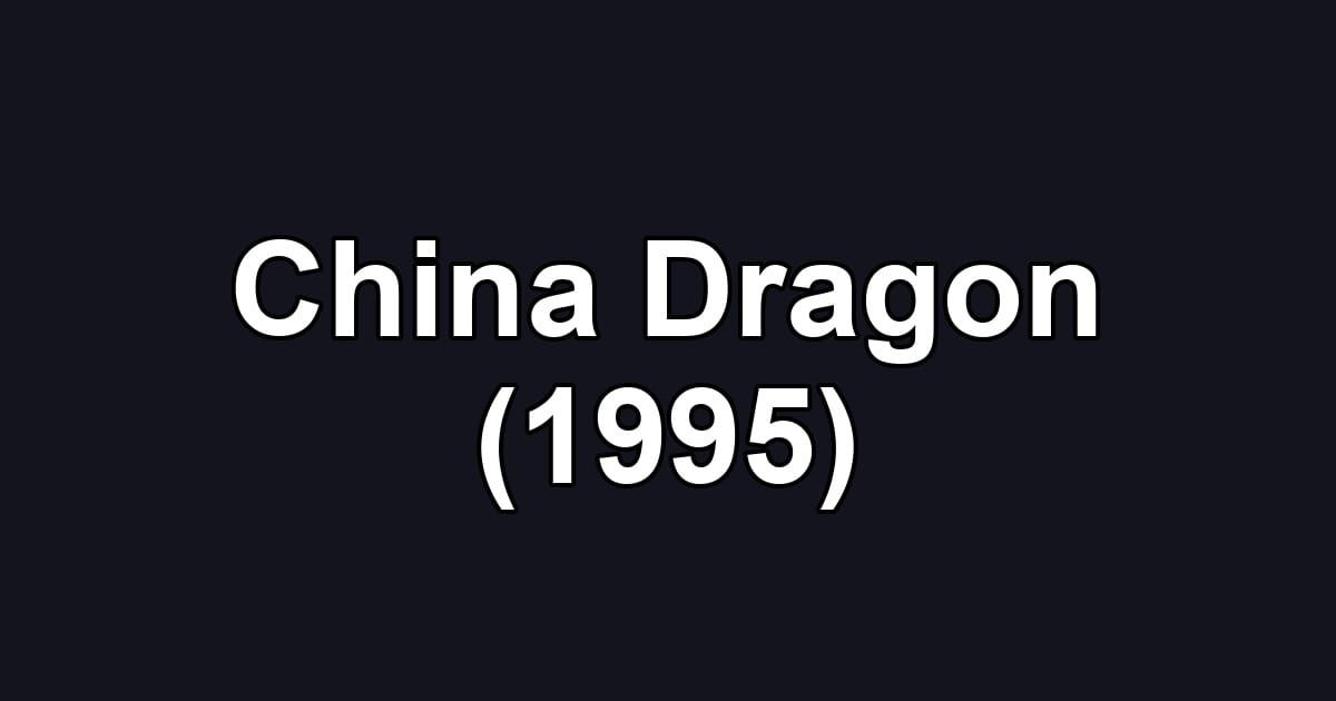 China Dragon (1995)