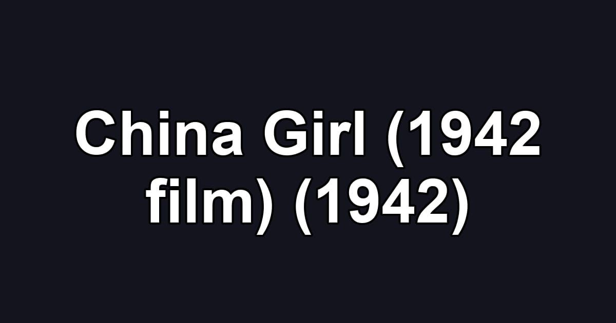 China Girl (1942 film) (1942)